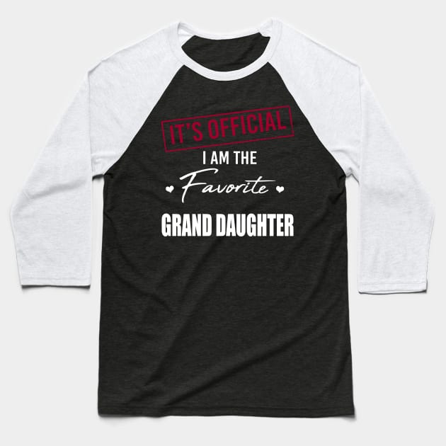 It's Official I Am The Favorite Granddaughter Baseball T-Shirt by SuperMama1650